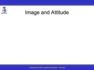 CANADIAN COAST GUARD AUXILIARY - PACIFIC
Image and Attitude
 