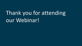 Thank you for attending
our Webinar!
 