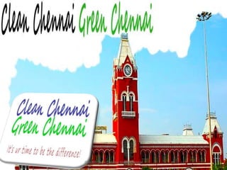 © 2010 Clean Chennai Green Chennai 