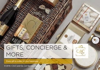 GIFTS, CONCIERGE &
MORE
© 2018. C & C and Co. Ltd Service Deck
Every gift is a wish for your happiness.
 