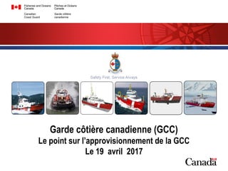 Garde côtière canadienne (GCC)
Le point sur l’approvisionnement de la GCC
Le 19 avril 2017
 