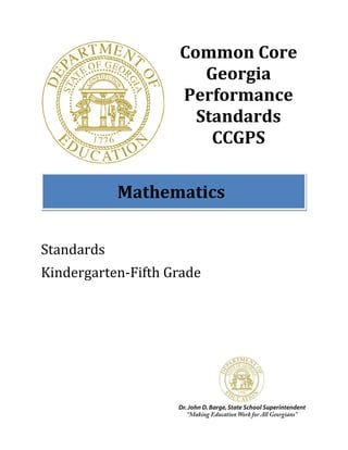 Common Core
                       Georgia
                    Performance
                      Standards
                        CCGPS

            Mathematics


Standards
Kindergarten-Fifth Grade
 