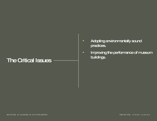 The Critical Issues Adopting environmentally sound practices. Improving the performance of museum buildings.  