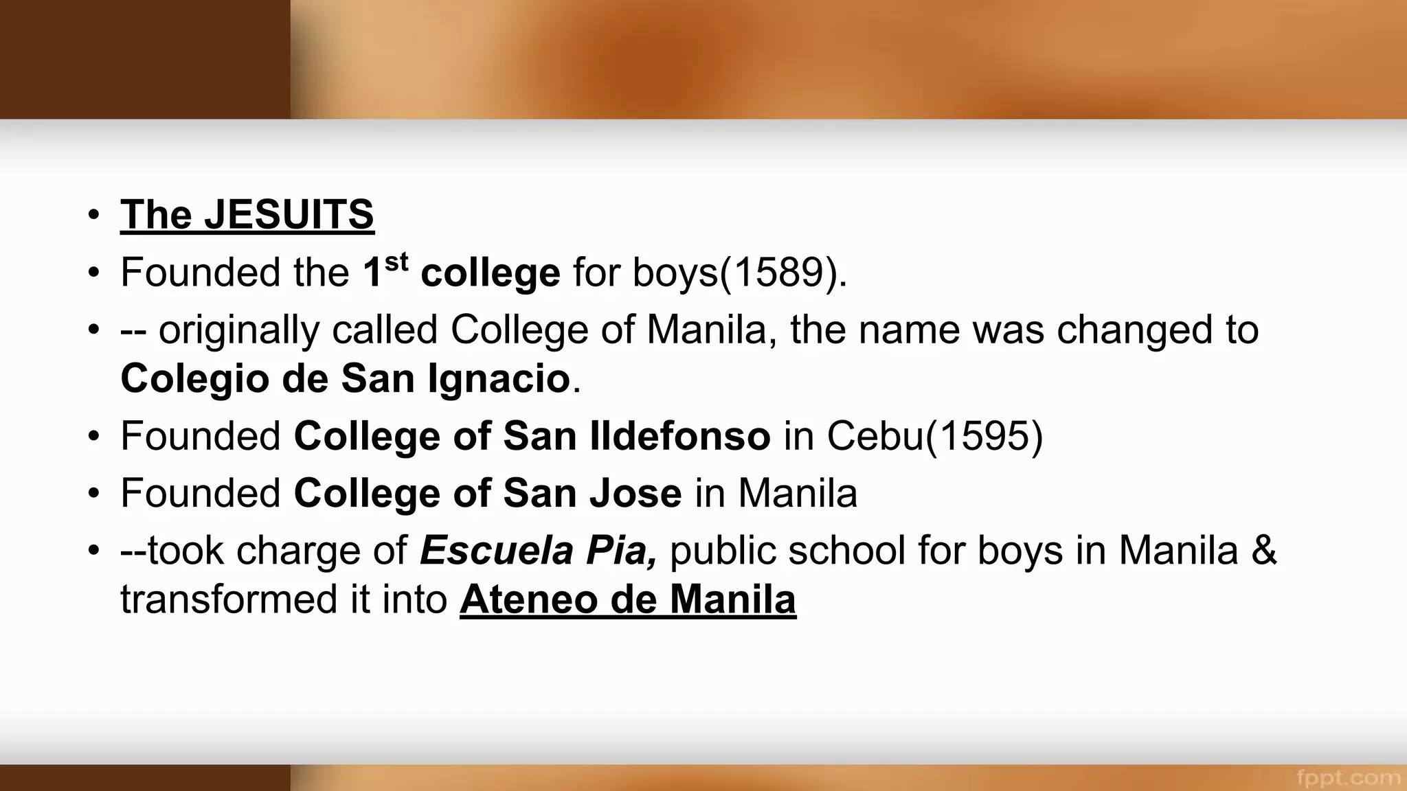 Spain in the Philippines
• Spanish Heritage
• Spain ruled the Philippines for three centuries (1565-1898)
• Spain’s cultural legacy was more beneficial and comprehensive than her political
and economic endowments.
• Christianity
• Spain’s greatest legacy
• The Roman Catholic religion
• - originated in Asia, being founded by Jesus Christ in Palestine; spread to
Western Europe after Christ’s crucifixion, in the 16th and 17th centuries, propagated
across the Atlantic to the New World and across the Pacific to the Philippines,
making her then the greatest power.
• --- the most outstanding achievement of Spanish missionaries who came with the
Spanish conquistadores.
 