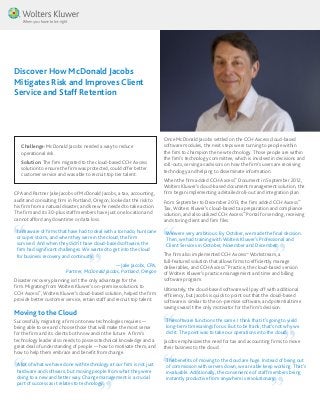 Challenge: McDonald Jacobs needed a way to reduce
operational risk.
Solution: The firm migrated to the cloud-based CCH Axcess
solution to ensure the firm was protected, could offer better
customer service and was able to recruit top tier talent.
Discover How McDonald Jacobs
Mitigates Risk and Improves Client
Service and Staff Retention
CPA and Partner Jake Jacobs of McDonald Jacobs, a tax, accounting,
audit and consulting firm in Portland, Oregon, looked at the risk to
his firm from a natural disaster, and knew he needed to take action.
The firm and its 30-plus staff members have just one location and
cannot afford any downtime or data loss.
I am aware of firms that have had to deal with a tornado, hurricane
or super storm, and when they were in the cloud, the firm
survived. And when they didn’t have cloud-based software, the
firm had significant challenges. We wanted to get into the cloud
for business recovery and continuity.
— Jake Jacobs, CPA,
Partner, McDonald Jacobs, Portland, Oregon
Disaster recovery planning isn’t the only advantage for the
firm. Migrating from Wolters Kluwer’s on-premise solutions to
CCH Axcess™
, Wolters Kluwer’s cloud-based solution, helped the firm
provide better customer service, retain staff and recruit top talent.
Moving to the Cloud
Successfully migrating a firm onto new technologies requires —
being able to see and choose those that will make the most sense
for the firm and its clients both now and in the future. A firm’s
technology leader also needs to possess technical knowledge and a
great deal of understanding of people — how to motivate them, and
how to help them embrace and benefit from change.
A lot of what we have done with technology at our firm is not just
hardware and software, but moving people from what they were
doing to a new and better way. Change management is a crucial
part of success as it relates to technology.
Once McDonald Jacobs settled on the CCH Axcess cloud-based
software modules, the next steps were turning to people within
the firm to champion the new technology. Those people are within
the firm’s technology committee, which is involved in decisions and
roll-outs, serving as advisors on how the firm’s users are receiving
technology and helping to disseminate information.
When the firm added CCH Axcess™
Document in September 2012,
Wolters Kluwer’s cloud-based document management solution, the
firm began implementing a detailed roll-out and integration plan.
From September to December 2013, the firm added CCH Axcess™
Tax, Wolters Kluwer’s cloud-based tax preparation and compliance
solution, and also utilized CCH Axcess™
Portal for sending, receiving
and storing client and firm files.
We were very ambitious. By October, we made the final decision.
Then, we had training with Wolters Kluwer’s Professional and
Client Services in October, November and December.
The firm also implemented CCH Axcess™
Workstream, a
full‑featured solution that allows firms to efficiently manage
deliverables, and CCH Axcess™
Practice, the cloud-based version
of Wolters Kluwer’s practice management and time and billing
software program.
Ultimately, the cloud-based software will pay off with additional
efficiency, but Jacobs is quick to point out that the cloud-based
software is similar to the on-premise software, and potential time
savings wasn’t the only motivator for the firm’s decision.
The software functions the same. I think that it’s going to yield
long-term timesavings for us. But to be frank, that’s not why we
did it. The point was to take our operations into the cloud.
Jacobs emphasizes the need for tax and accounting firms to move
their business to the cloud.
The benefits of moving to the cloud are huge. Instead of being out
of commission with servers down, we are able keep working. That’s
invaluable. Additionally, the convenience of staff members being
instantly productive from anywhere is revolutionary.
 