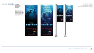 charlespatonchandler@gmail.com
EXHIBITION DESIGN
EXTERIOR WAY FINDING
MUSEUM EXHIBIT BANNERS & SIGNAGE
2011
CHARLES CHANDLER
DIGITAL PORTFOLIO
6
 