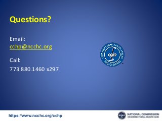 https://www.ncchc.org/cchp/-
Questions?
Email:
cchp@ncchc.org
Call:
773.880.1460 x297
 