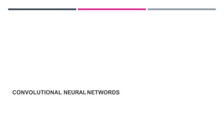 CONVOLUTIONAL NEURALNETWORDS
 