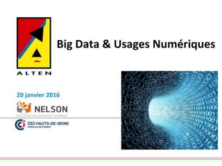 20 janvier 2016
Big Data & Usages Numériques
CCI92 - Nanterre
Club Nelson
 