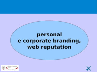 personal
e corporate branding,
   web reputation
 
