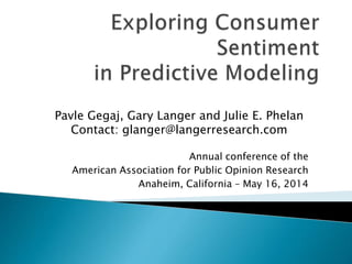 Annual conference of the
American Association for Public Opinion Research
Anaheim, California – May 16, 2014
Pavle Gegaj, Gary Langer and Julie E. Phelan
Contact: glanger@langerresearch.com
 