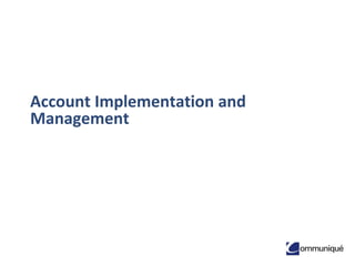 Account Implementation and
Management

 