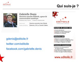 2
Qui suis-je ?
gdenis@editoile.fr
twitter.com/editoile
facebook.com/gabrielle.denis
 