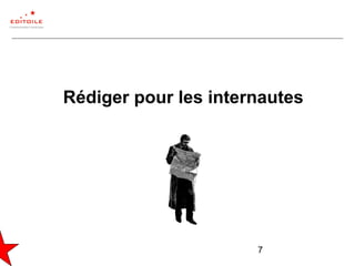 7
Rédiger pour les internautes
 