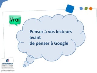 Pensez à vos lecteurs avant de penser à Google  