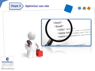 Etape 3 
Optimiser son site  