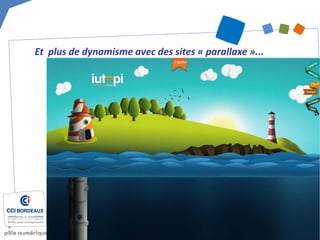 Et plus de dynamisme avec des sites « parallaxe »...  