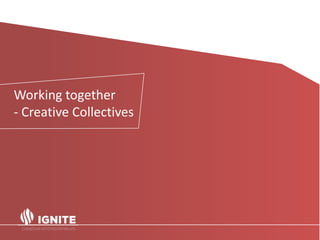 Creative Collectives
A collective is a group of entities that share or are motivated by at least
one common issue or inter...