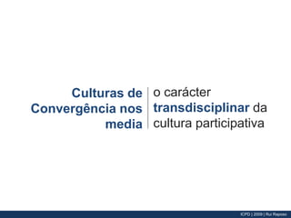 o carácter transdisciplinar da cultura participativa Culturas de Convergência nos media 