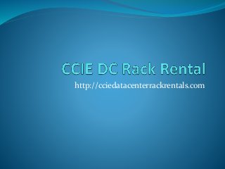 http://cciedatacenterrackrentals.com 
 