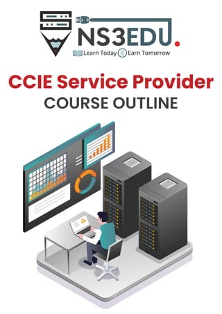 CCIE Service Provider
COURSE OUTLINE
 