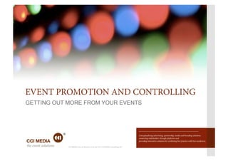 EVENT PROMOTION AND CONTROLLING
GETTING OUT MORE FROM YOUR EVENTS
 