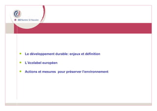 Le développement durable: enjeux et définition L’écolabel européen Actions et mesures  pour préserver l’environnement 