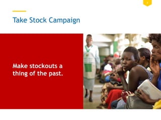 7
Make stockouts a
thing of the past.
Take Stock Campaign
 