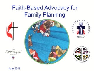 Faith-Based Advocacy for
Family Planning
June 2013
 