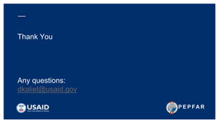 Thank You
Any questions:
dkaliel@usaid.gov
 
