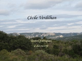 Cécile Verdilhan
Textes poétiques
à découvrir
 