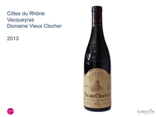 Côtes du Rhône
Vacqueyras
Domaine Vieux Clocher
2013
 