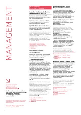 MANAGEMENT
Accessible en contrat
d’apprentissage ⬡
Accessible en contrat
de professionnalisation ⬢
Nos formations sont accessibles
sous statut salarié, étudiant, congé
individuel de formation
ou demandeur d’emploi :
nous consulter
≤
Diplôme RNCP reconnu par l’Etat = inscrit
au Répertoire National des Certifications
Professionnelles
Bachelor des Ecoles de Gestion
et de Commerce (E.G.C.)
Former des collaborateurs de PME
polyvalents, adaptables et évolutifs vers
des postes d’encadrement
Diplôme visé Bac + 3, inscrit au RNCP
niveau II (Responsable en Marketing,
Commercialisation et Gestion)
Spécialisations : Création d’entreprise /
International / Management des Achats /
Management des PME / Développement
durable / Web-Marketing
Accessible à des diplômés Bac (admission
en 1re
année sur concours) ou Bac + 2
tertiaire (admission cursus en 3 semestres,
en alternance ⬡⬢)
Pour les 3 écoles, 3e
année accessible
en apprentissage et en contrat de
professionnalisation (en partenariat avec
le Bachelor TBS) ⬡
Bachelor EGC Midi-Pyrénées 	
(Montauban – Rodez – Tarbes)
1600 heures + 11 mois de stage
Statut étudiant
4 000 €/an
Programme Bachelor
en management
Former des jeunes agiles et performants
pouvant participer au développement
international des entreprises
7 Filières d’application :
Management International /
Web Social  Marketing Digital (Campus
de Toulouse et Barcelone) / Management
de l’Immobilier / Events  Hospitality
Management (en lien avec So’Toulouse)
/ Management et Commercialisation du
vin (filière en partenariat avec la CCI Lot)
/ Aviation Management (en partenariat
avec l’ENAC) / Entrepreunariat ( Campus
de Barcelone)
Diplôme visé Bac + 3, inscrit au RNCP
niveau II (responsable marketing et
gestion commerciale)
+ accréditations internationales EQUIS ET
AACSB
Admission en 1re
année Bac + concours
d’entrée.
En année 2 avec concours ( 60 ECTS validés
dans le domaine du management ou 2
années d’études techniques validées) ;
En année 3 sur concours (si 120 ECTS
validés dans le domaine du management
ou diplôme équivalent en cours
d’acquisition ou acquis). Possibilité
de suivre l’année de L3 en alternance
(contrat de professionnalisation ou
apprentissage ⬡⬢)
Toulouse Business School 		
1 650 heures
+ de 20 à 36 semaines de stage
6 850 € /an
Toulouse Business School,
Programme Grande Ecole
Former de futurs cadres et dirigeants
d’entreprises ou d’organisations à tous les
métiers du management et de la gestion
(marketing / logistique / ressources
humaines / international business /
finance / audit / contrôle de gestion /...)
dans un contexte très international
Diplôme de TBS Grande Ecole – Diplôme
visé avec grade de Master
Accréditations internationales : EQUIS,
AACSB, AMBA
3 ans (statut étudiant)
Accessible à des élèves des classes
préparatoires (concours BCE) et aux
diplômés Bac + 3/4 (concours sur titre –
intégration en M1)
Spécialisations en français ou 		
en anglais :
→ En M1 (Finance / Marketing /
Entrepreneurship / International
Management / Contrôle de gestion /
Management / Décision…
→ En M2 : 21 options professionnelles
Marketing / Entrepreneur / International
business / Audit interne et Contrôle
de gestion / Management technologique
/ Sustainable business / Banking and
financial markets /...
Master accessible en apprentissage
sur 2 ans (M1 et M2) ⬡ et en contrat
de professionnalisation sur 1 an (M2) ⬢
Toulouse Business School
→ Admission en 1re
année (3 ans)
29 685 €
→ Admission en 2e
année (2 ans)
20 200 €
Executive Master « Grande Ecole »
Acquérir un haut niveau d’expertise dans
l’ensemble des disciplines de gestion :
Finance / Production / Marketing /
Systèmes d’information / Gestion des
ressources humaines / Stratégie
Développer des capacités
entrepreunariales pour gérer des business
Units, des centres de profit ,de PME...
Maîtriser les comportements, les savoirs-
faire et les savoirs-être des managers et
des dirigeants (leadership, animation,
communication)
Niveau minimum d’entrée : Bac+2 validé
et 3 ans d’expérience professionnelle
significative
Admission sur dossier, tests (TAGE MAGE
et TOEIC) et entretien de motivation
Toulouse Business School
21 mois
3 jours / 3 semaines (jeu, vend, sam)
dont 6 semaines intensives
21 000 €
Demandeurs d’emplois
18 000 €
4
MANAGEMENT /
RESSOURCES HUMAINES
Negoventis : Réseau national des CCI
Formations certifiées RNCP
 