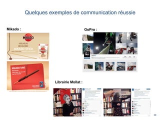 39
Quelques exemples de communication réussie
Mikado : GoPro :
Librairie Mollat :
 