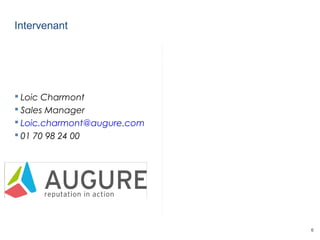 6
Intervenant
 Loic Charmont
 Sales Manager
 Loic.charmont@augure.com
 01 70 98 24 00
 