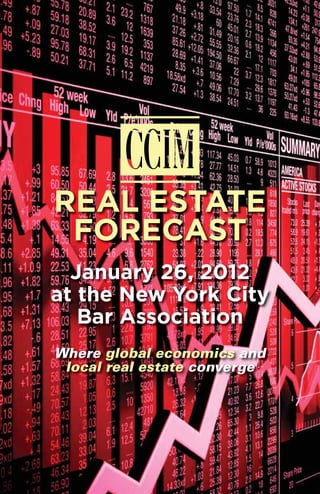 REAL ESTATE
 FORECAST
  January 26, 2012
at the New York City
   Bar Association
Where global economics and
 local real estate converge
 