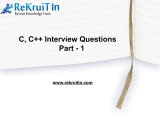 www.rekruitin.com
C, C++ Interview Questions
Part - 1
 