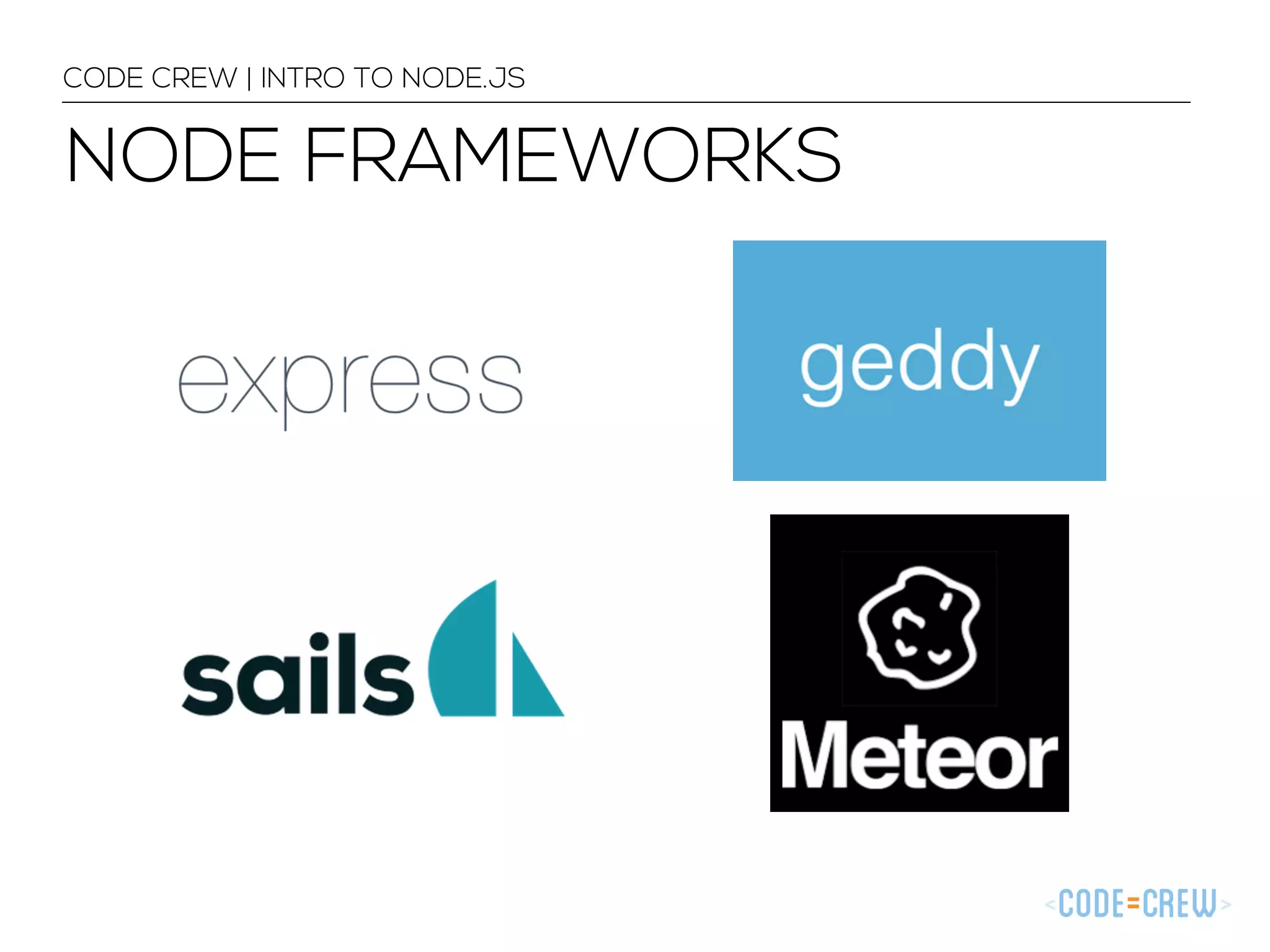 NODE FRAMEWORKS CODE CREW | INTRO TO NODE.JS 