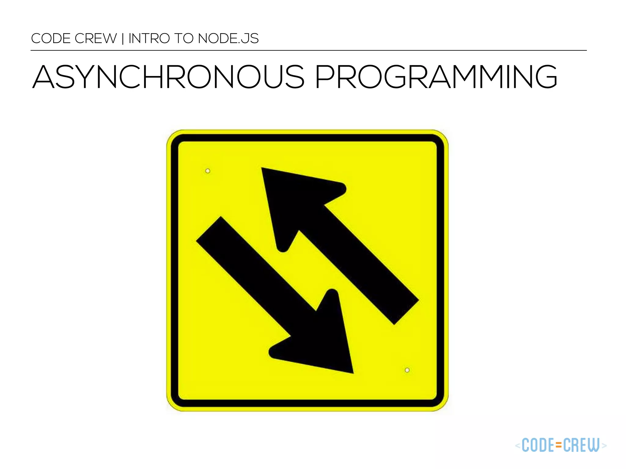 ASYNCHRONOUS PROGRAMMING CODE CREW | INTRO TO NODE.JS 