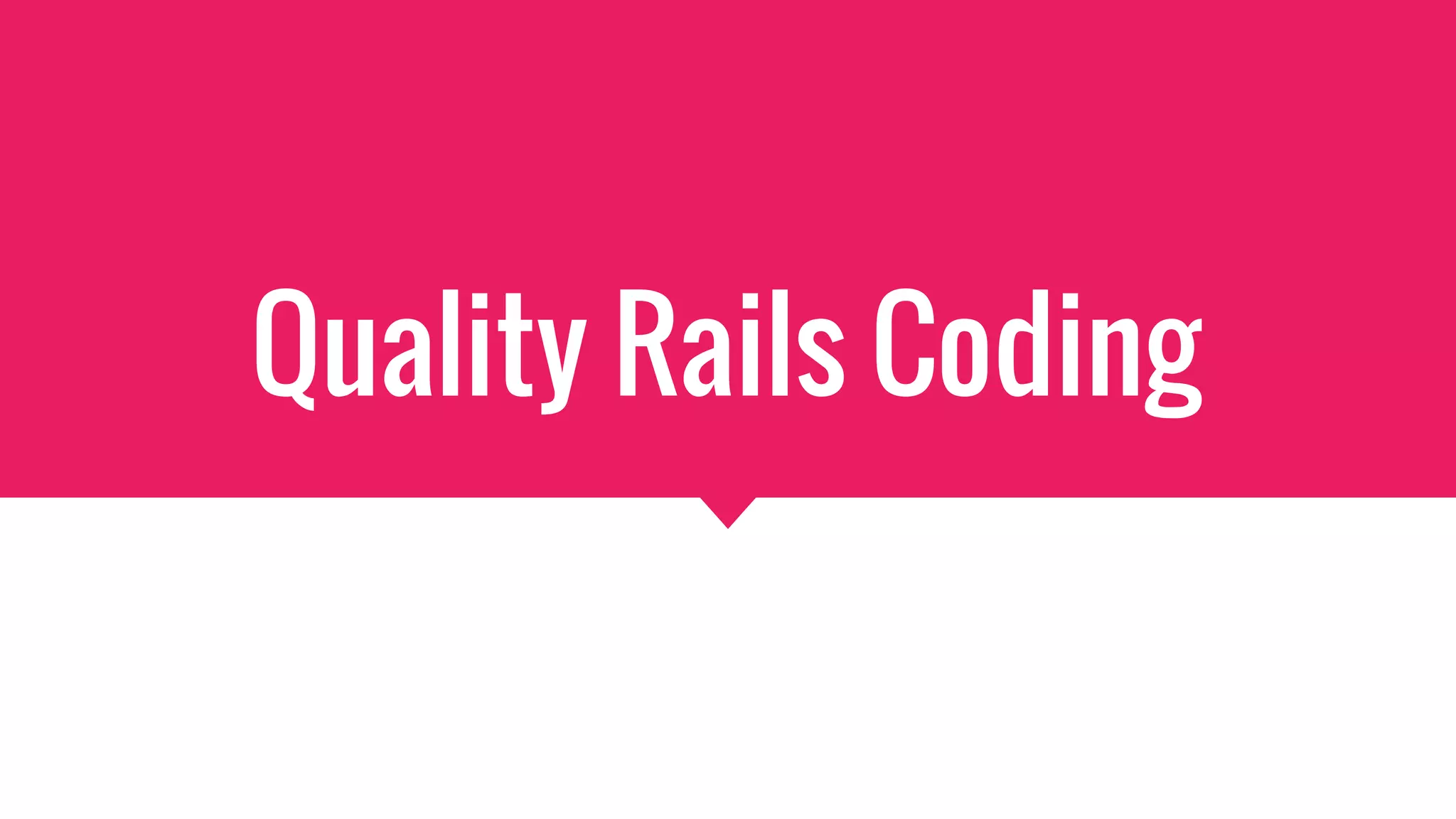 Quality rails coding | PPTX | Programming Languages | Computing