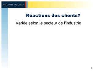 Réactions des clients ?  Variée selon le secteur de l'industrie  