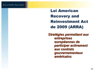 Stratégies permettant aux entreprises européennes de participer activement aux contrats gouvernementaux américains Loi American Recovery and Reinvestment Act de 2009 (ARRA) 