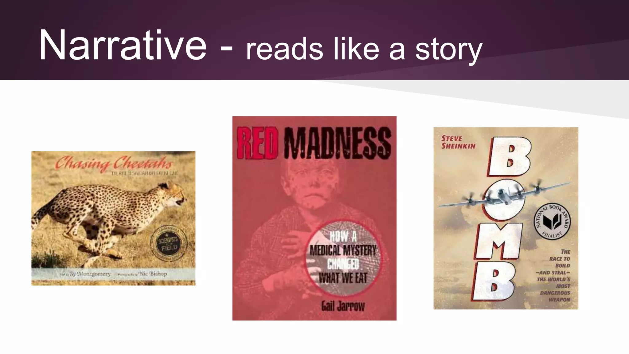 Narrative - reads like a story
 