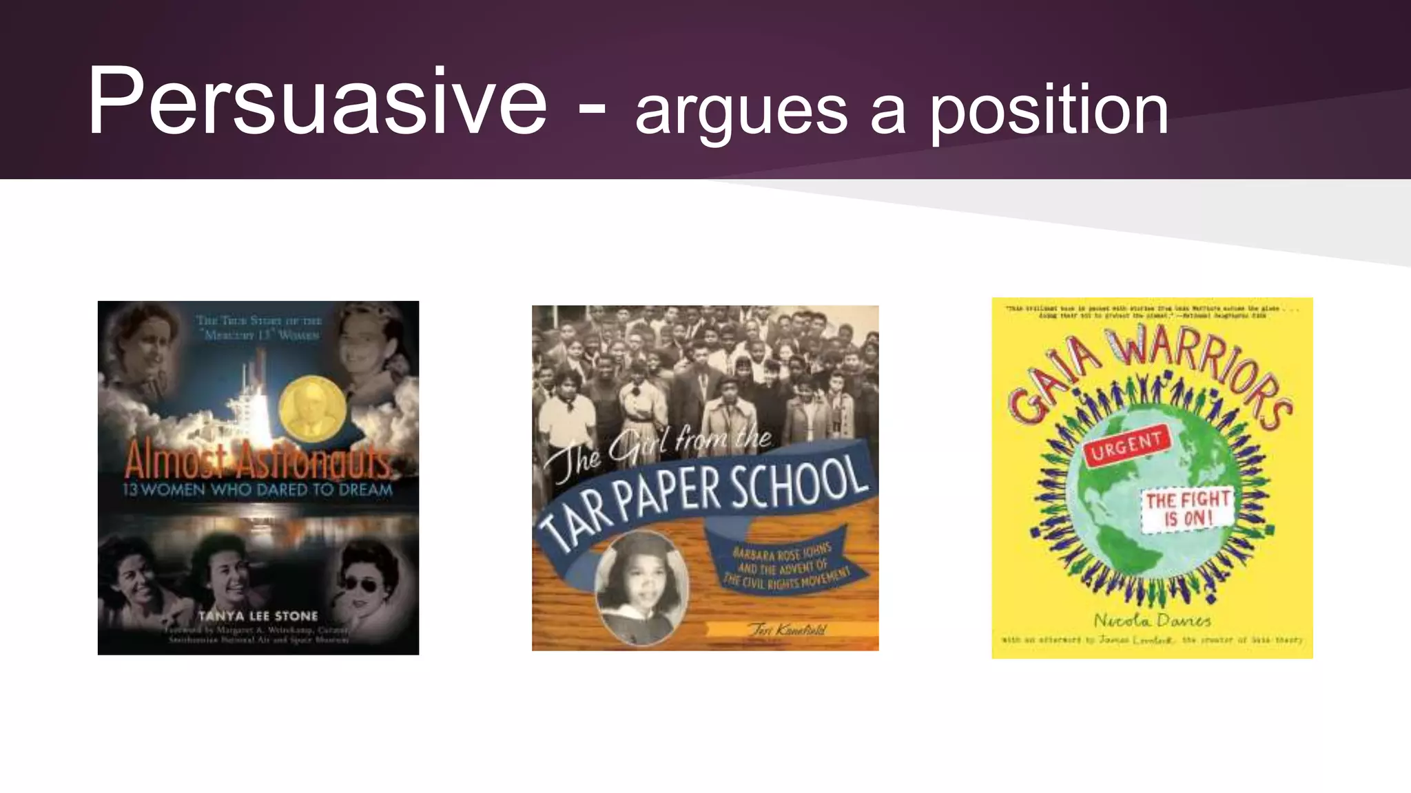 Persuasive - argues a position
 