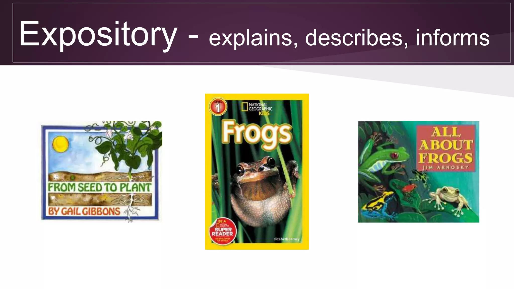 Expository - explains, describes, informs
 