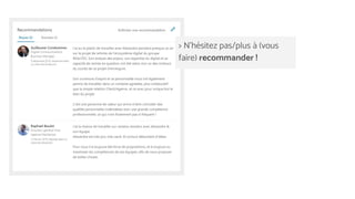 > N’hésitez pas/plus à (vous
faire) recommander !
 
