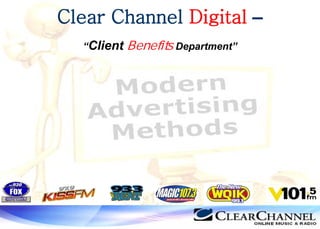 Clear Channel Digital –
                                 “Client   BenefitsDepartment”




SI-SFE-Workplans-Jun09-V25.ppt                                   0
 