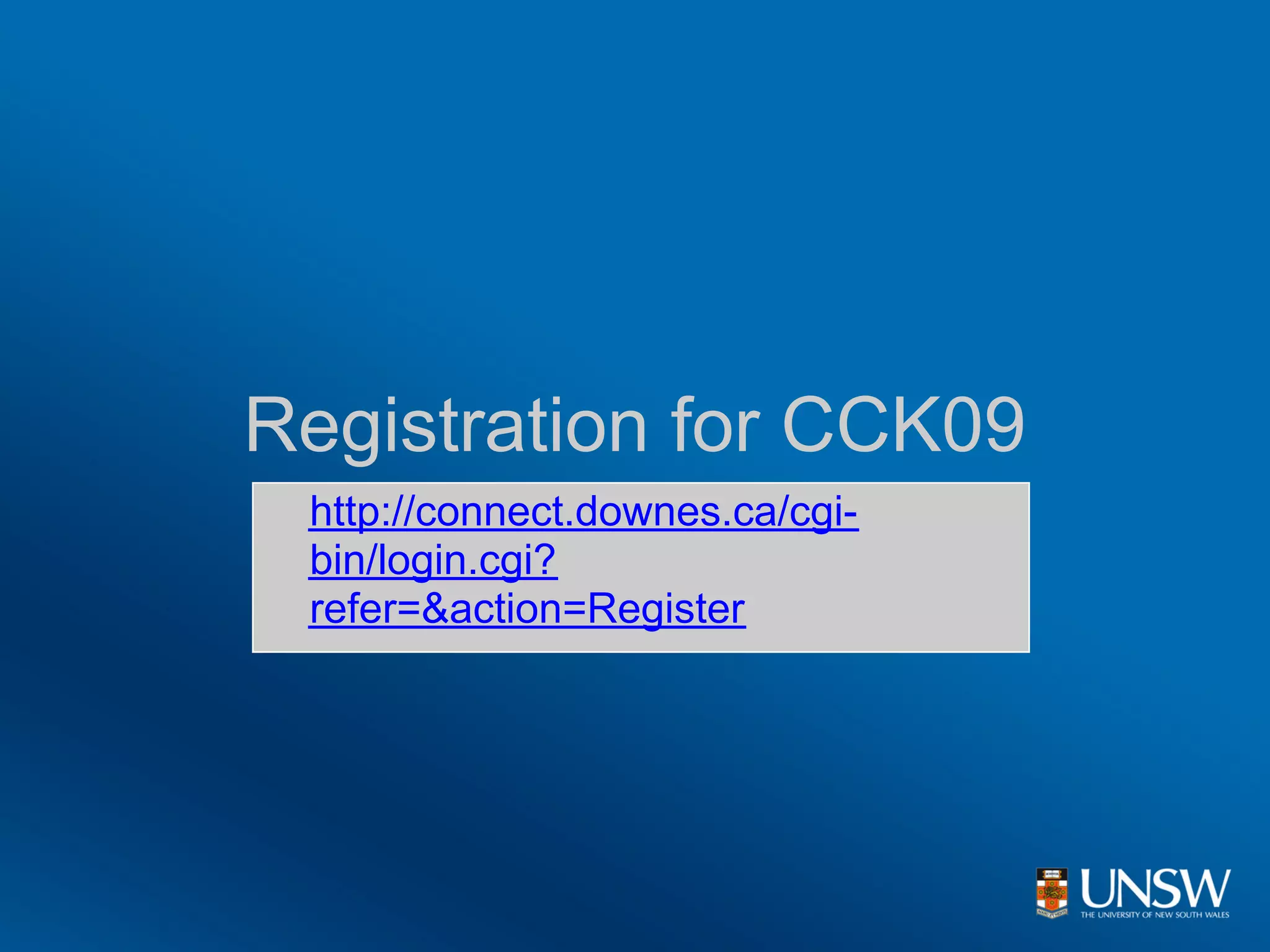 Registration for CCK09
 http://connect.downes.ca/cgi-
 bin/login.cgi?
 refer=&action=Register
 