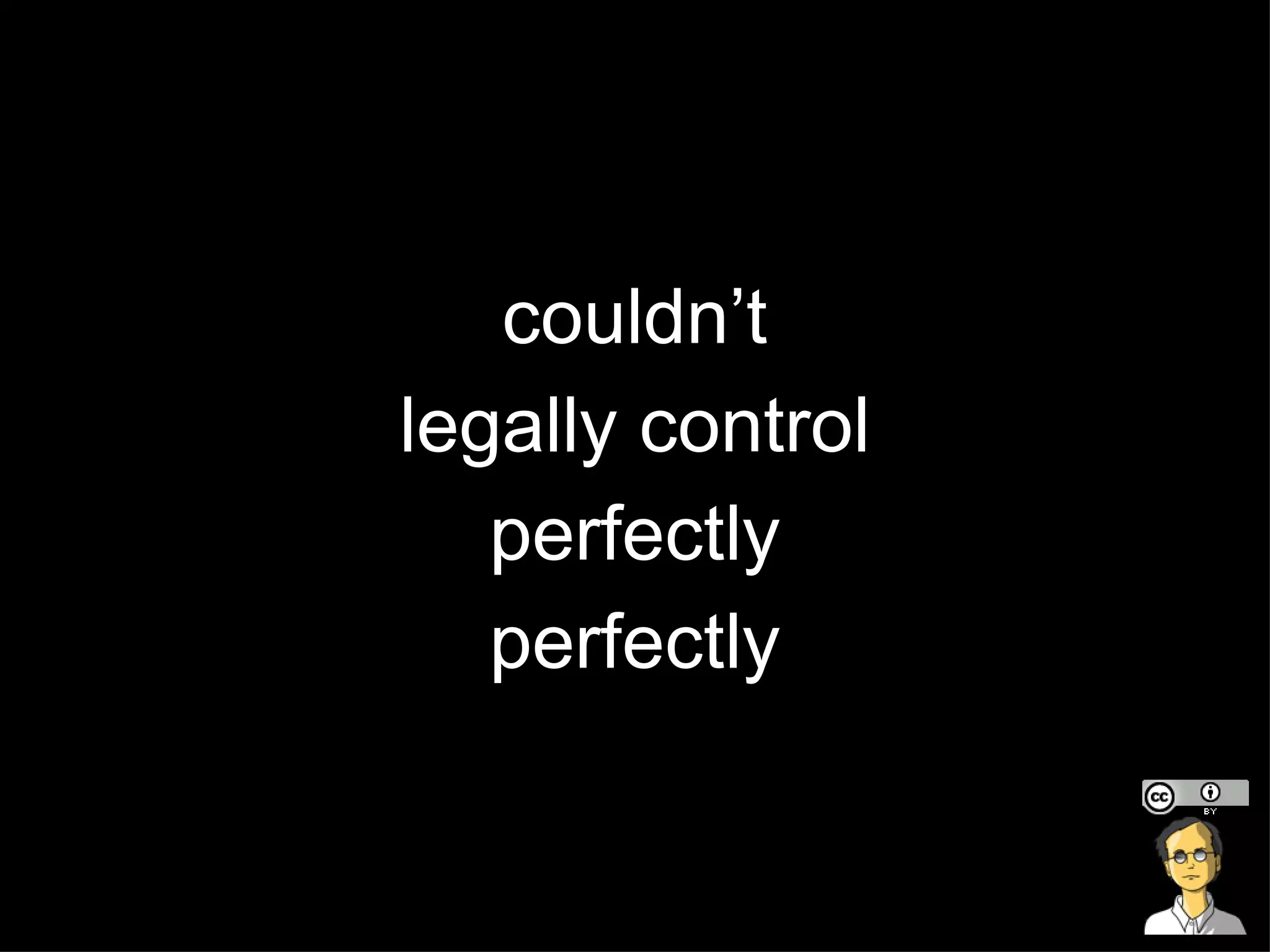 couldn’t legally control perfectly perfectly 