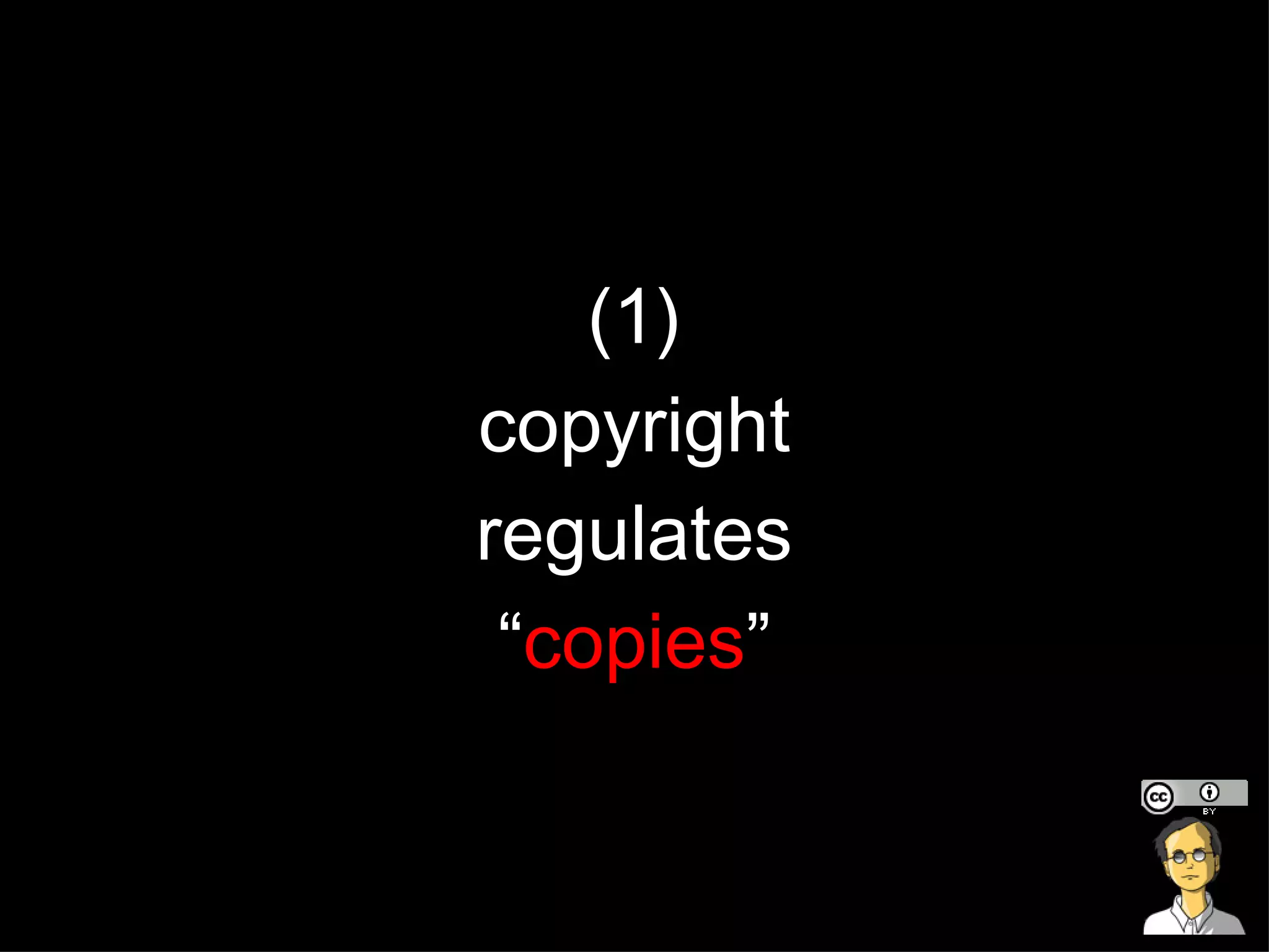 (1) copyright regulates “ copies ” 
